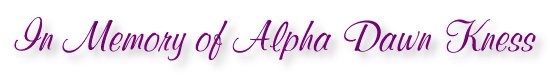 In Memory of Alpha Dawn Kness